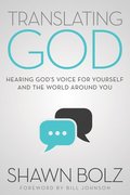 Translating God: Hearing God's Voice for Yourself and the World Around You