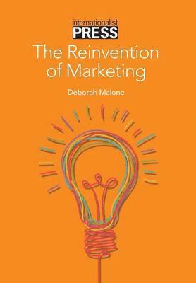 Deborah Malone - Reinvention of Marketing, Inbunden