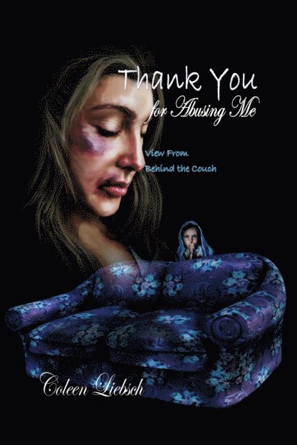 Coleen Liebsch, Deborah Merkwan - Thank You for Abusing Me, E-bok