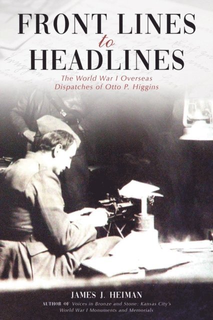 James J. Heiman - Front Lines to Headlines, E-bok
