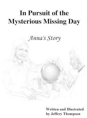 Jeffery L Thompson, Beverly Simmons - In Pursuit of the Mysterious Missing Day, Inbunden