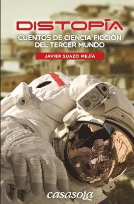 Javier Suazo Mejía - Distopia: Cuentos de ciencia ficción del tercer mundo, Häftad. Tillgänglighet: Lägg i varukorg