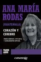 Ana María Rodas, Frances Jaeger - Ana María Rodas (Guatemala), corazón y cerebro: Poesía completa (1973-2015) y acercamientos críticos, Häftad. Tillgänglighet: Lägg i varukorg