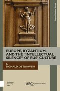 Europe, Byzantium, and the &quot;Intellectual Silence&quot; of Rus' Culture