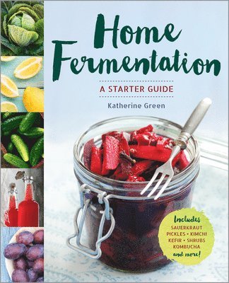 Katherine Green - Home Fermentation: A Starter Guide, Häftad
