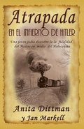 Atrapada en el Infierno de Hitler: Una joven jud�a descubre la la fidelidad del Mes�as en medio del Holocausto