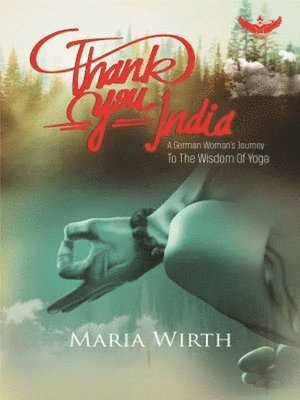 Maria Wirth - Thank You India, Häftad