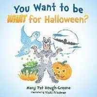 Mary Pat Hough-Greene - You Want to be WHAT for Halloween?, Häftad. Tillgänglighet: Lägg i varukorg