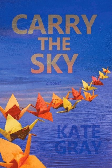 Kate Gray - Carry the Sky, E-bok