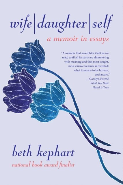 Beth Kephart - Wife | Daughter | Self, E-bok