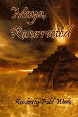 Kimberly Todd Wade - Maya, Resurrected, Häftad. Tillgänglighet: Lägg i varukorg