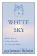 White Sky: Volume I of In the Shadow of the She-Wolf