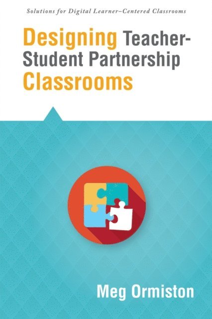Meg Ormiston - Designing Teacher-Student Partnership Classrooms, E-bok
