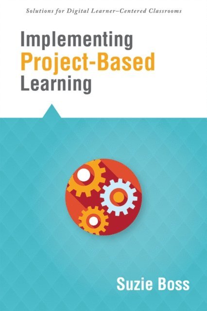 Suzie Boss - Implementing Project-Based Learning, E-bok