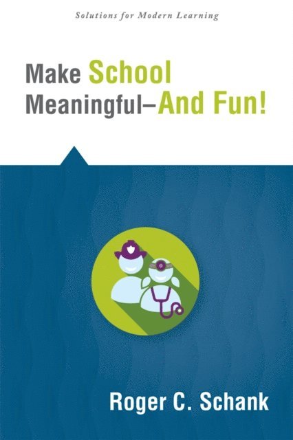 Roger C. Schank - Make School Meaningful--And Fun!, E-bok