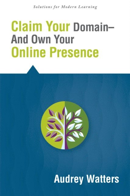 Audrey Watters - Claim Your Domain--And Own Your Online Presence, E-bok