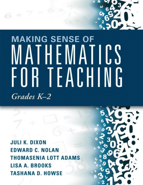 Edward C. Nolan, Juli K. Dixon - Making Sense of Mathematics for Teaching Grades K-2, E-bok