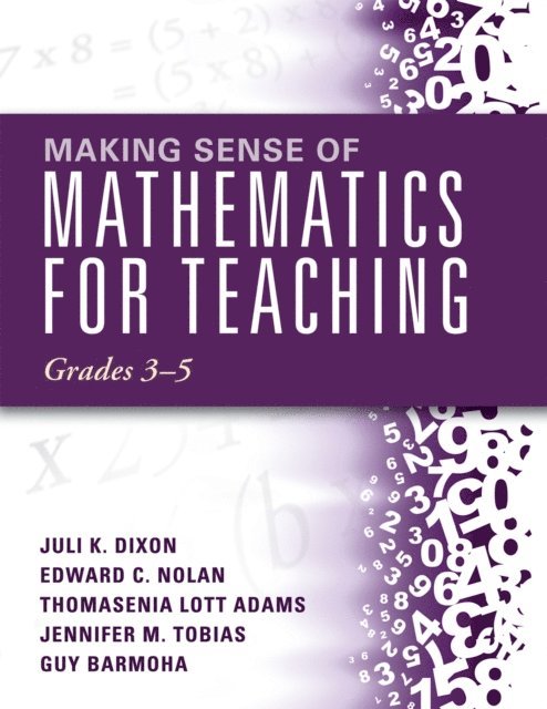 Edward C. Nolan, Juli K. Dixon - Making Sense of Mathematics for Teaching, Grades 3-5, E-bok