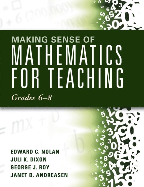 Juli K. Dixon, Edward C. Nolan - Making Sense of Mathematics for Teaching Grades 6-8, E-bok