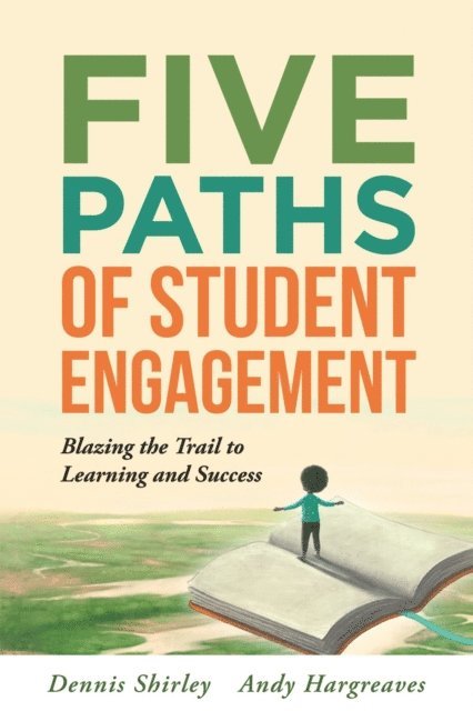 Andy Hargreaves, Dennis Shirley - Five Paths of Student Engagement, E-bok