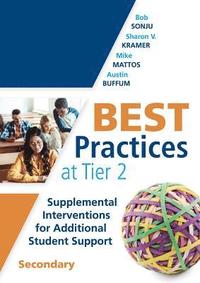 Best Practices at Tier 2: Supplemental Interventions for Additional Student Support, Secondary (Rti Tier 2 Intervention Strategies for Secondary Schoo