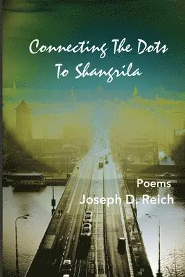 Joseph D. Reich - Connecting the Dots to Shangrila: A Postmodern Cultural History of America, Häftad. Tillgänglighet: Lägg i varukorg