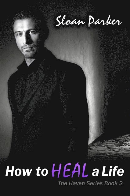 Sloan Parker - How to Heal a Life (The Haven Book 2), E-bok