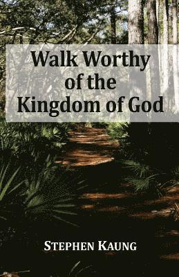Stephen Kaung - Walk Worthy of the Kingdom of God, Häftad