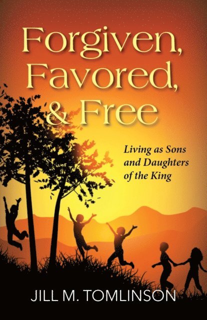 Jill Tomlinson - Forgiven, Favored and Free: Living as Sons and Daughters of the King, Häftad. Tillgänglighet: Tillfälligt slut