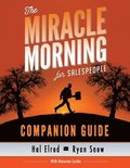 The Miracle Morning for Salespeople Companion Guide: The Fastest Way to Take Your SELF and Your SALES to the Next Level