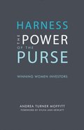 Harness the Power of the Purse: Winning Women Investors