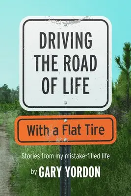Gary Yordon - Driving the Road of Life with a Flat Tire, Häftad. Tillgänglighet: Lägg i varukorg