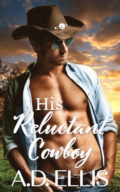 A.D. Ellis - His Reluctant Cowboy, E-bok