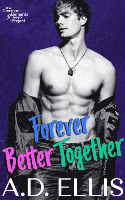 A.D. Ellis - Forever Better Together, E-bok