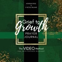Monique L Ross, D Nicole Williams - Grief to Growth Prayer Journal, Häftad