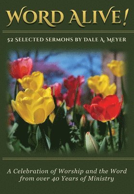 Dale a. Meyer - Word Alive!: 52 Selected Sermons By Dale A. Meyer, Häftad