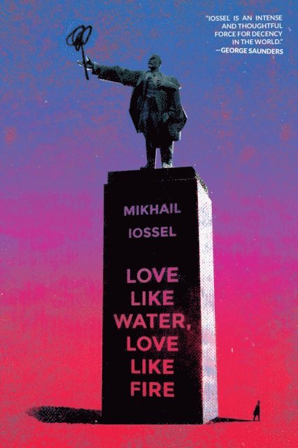 Mikhail Iossel - Love Like Water, Love Like Fire, E-bok