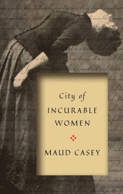 Maud Casey - City of Incurable Women, E-bok