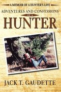 Adventures and Confessions of a Hunter