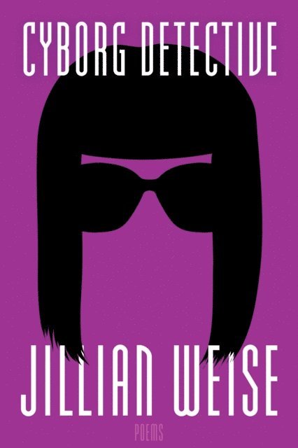 Jillian Weise - Cyborg Detective, E-bok