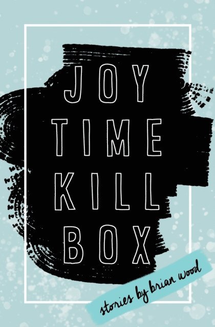 Brian Wood - Joytime Killbox, E-bok