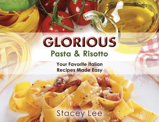 Stacey Lee Blake - Glorious Pasta & Risotto: Your Favorite Italian Recipes Made Easy, Häftad. Tillgänglighet: Lägg i varukorg