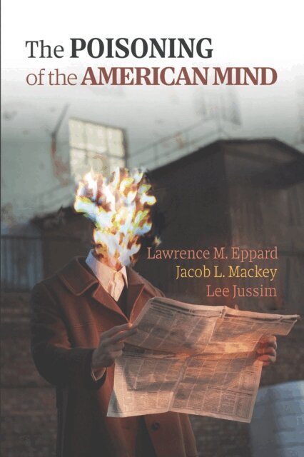 Lee Jussim, Jacob L. Mackey, Lawrence M. Eppard - Poisoning of the American Mind, E-bok
