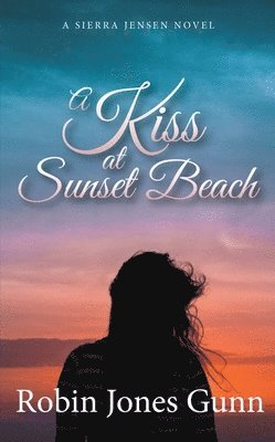 Robin Jones Gunn - A Kiss at Sunset Beach: A Sierra Jensen Novel, Häftad