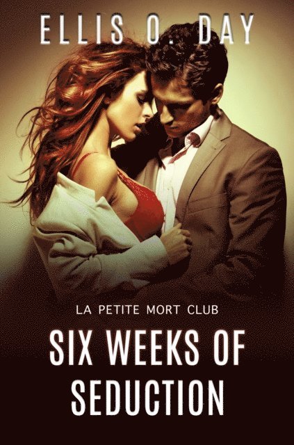 Ellis O. Day - Six Weeks of Seduction, E-bok
