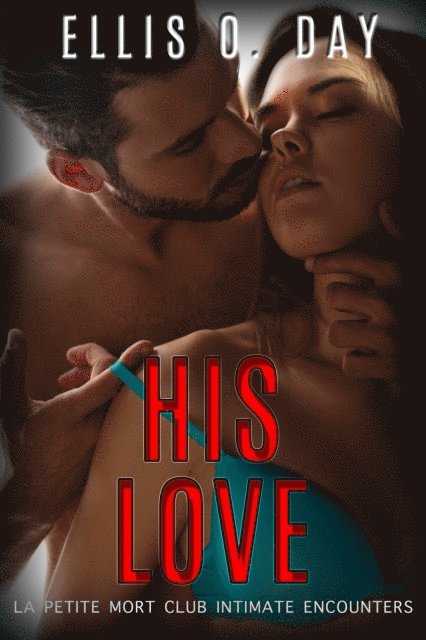 Ellis O. Day - His Love, E-bok