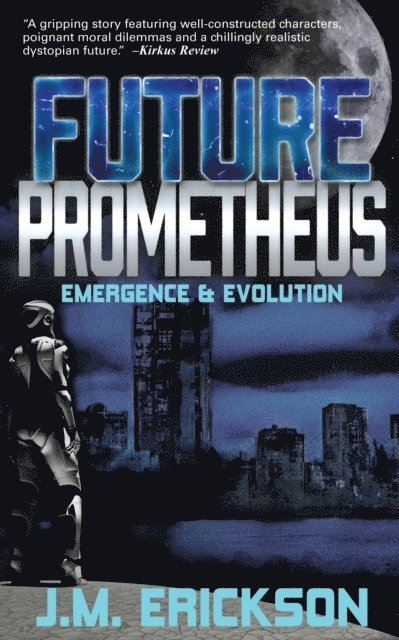 J. M. Erickson - Future Prometheus: Emergence and Evolution, E-bok