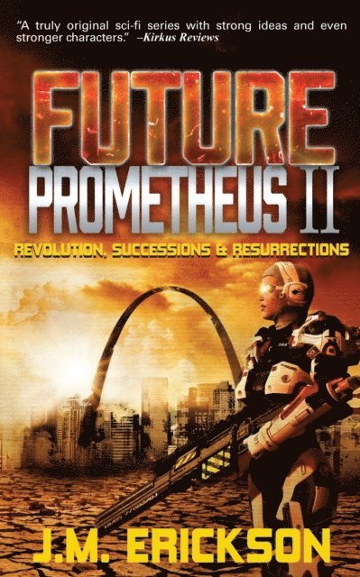J. M. Erickson - Future Prometheus II: Revolution, Successions and Resurrections, E-bok