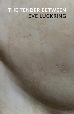 Eve Luckring - Tender Between, Häftad