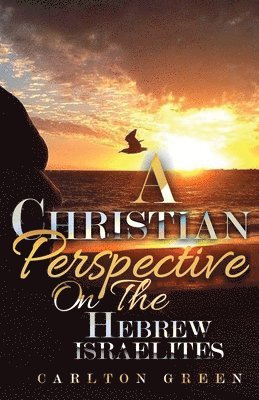 Carlton Green - Christian Perspective on the Hebrew Israelites, Häftad